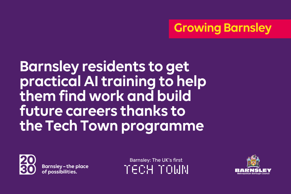 Barnsley residents to get practical AI training to help them find work and build future careers through the Tech Town programme — Barnsley news photo