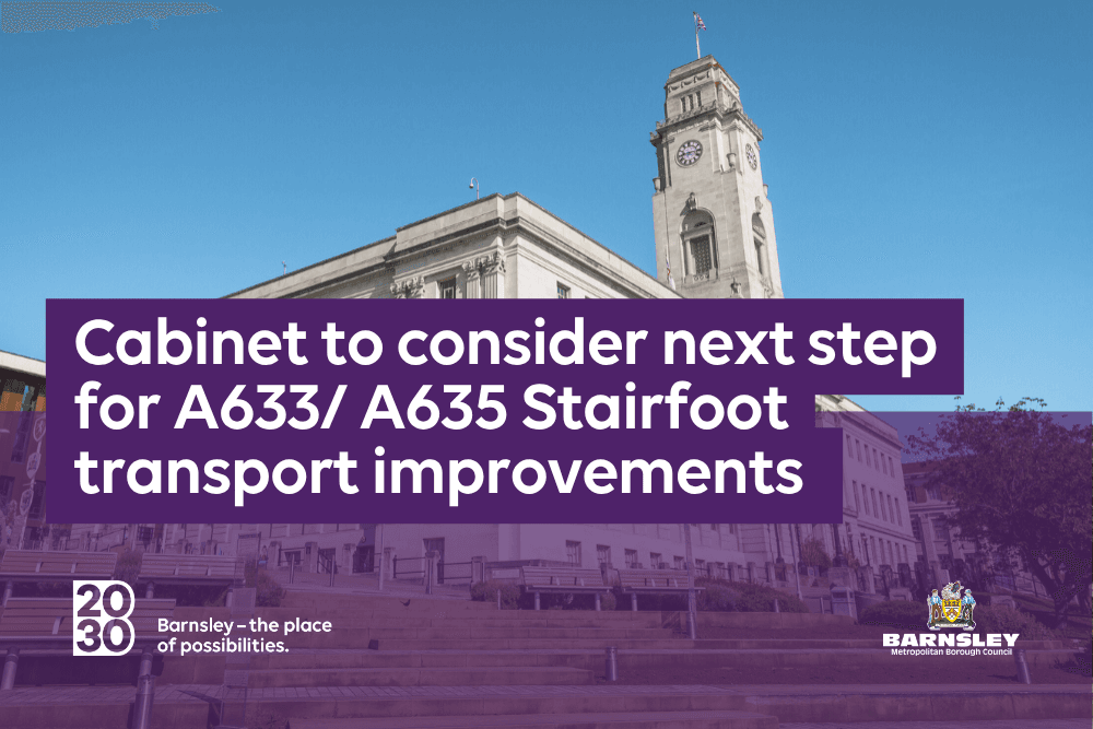 Cabinet to consider next step for A633/ A635 Stairfoot transport improvements — Barnsley news photo