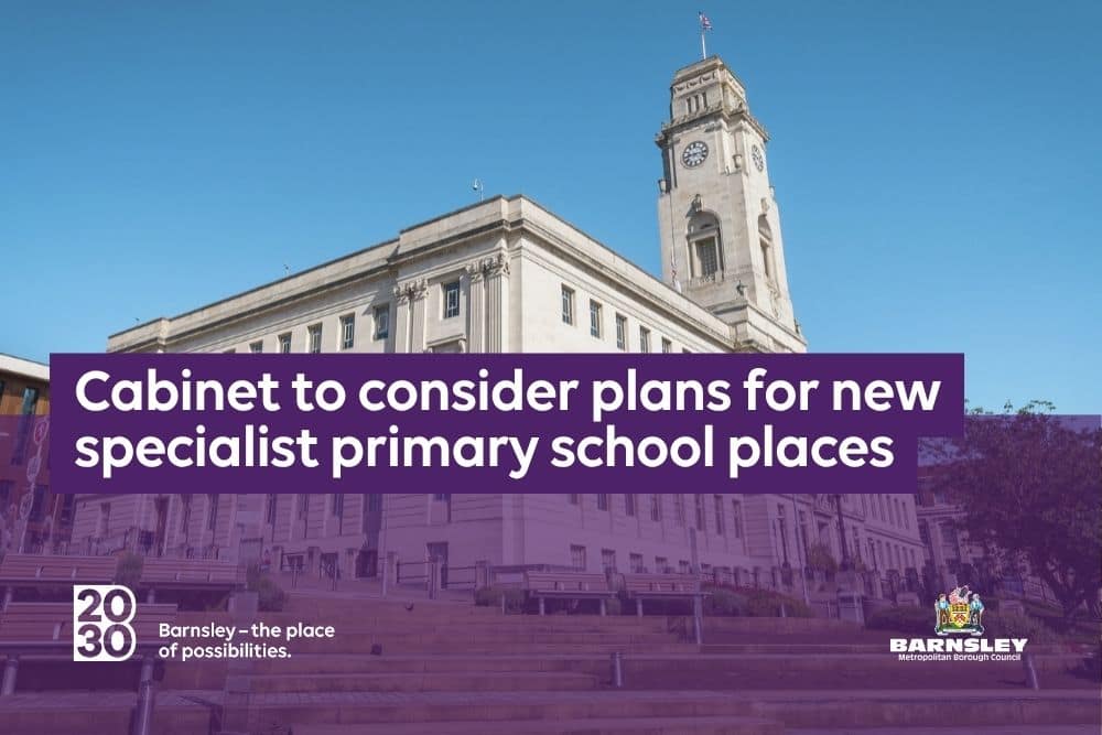 Cabinet to consider plans for new specialist primary school places — Barnsley news photo