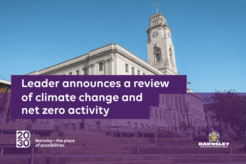 Leader announces a review of climate change and net zero activity — Barnsley news photo (Barnsley Council)